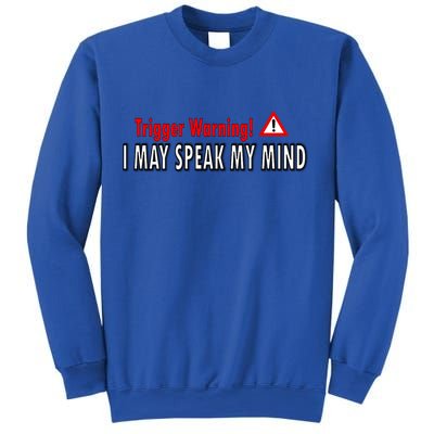Trigger Warning I May Speak My Mind Gift Sweatshirt
