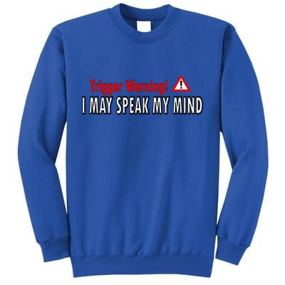Trigger Warning I May Speak My Mind Gift Tall Sweatshirt