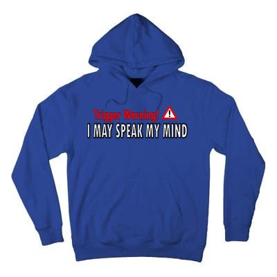 Trigger Warning I May Speak My Mind Gift Tall Hoodie
