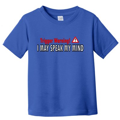Trigger Warning I May Speak My Mind Gift Toddler T-Shirt