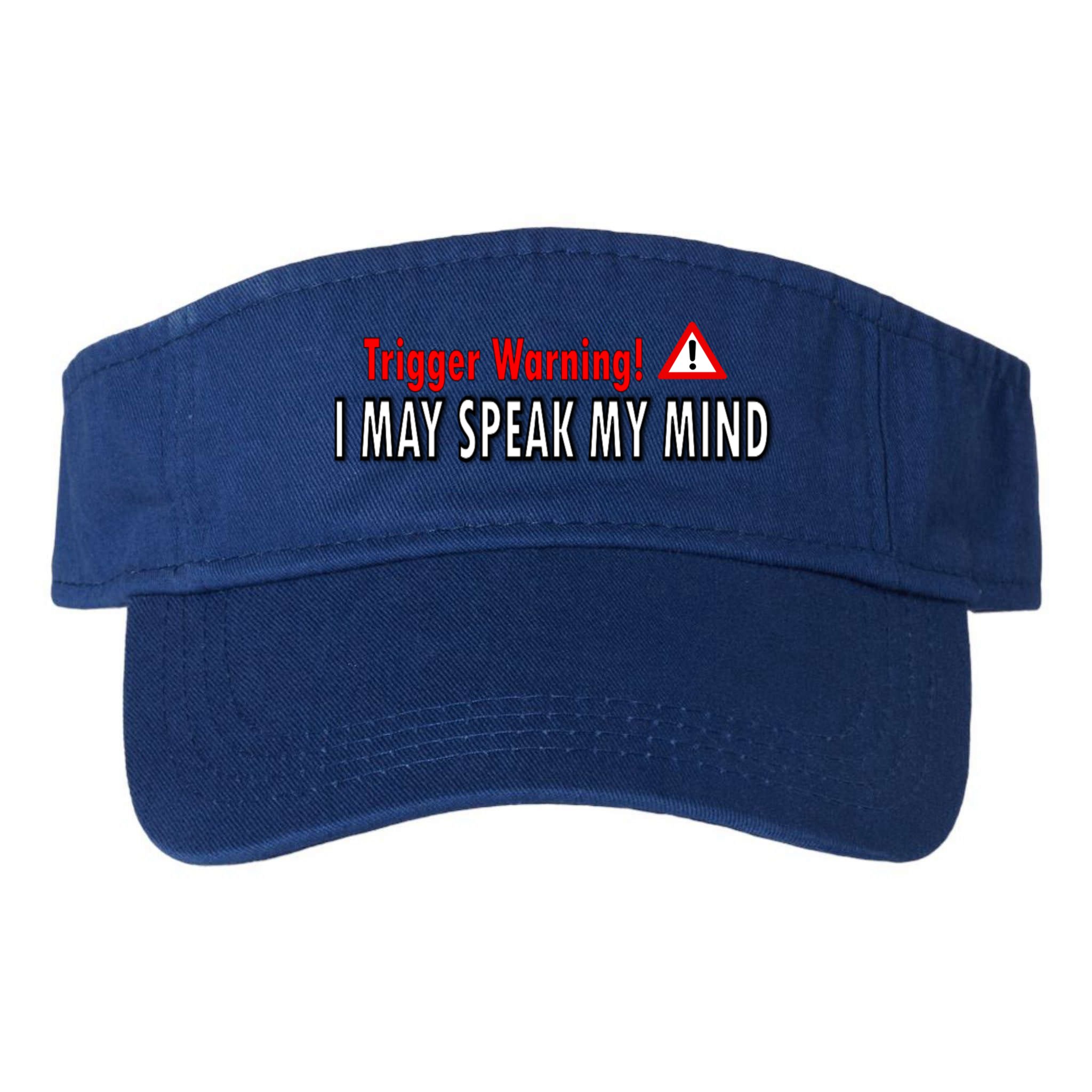 Trigger Warning I May Speak My Mind Gift Visor