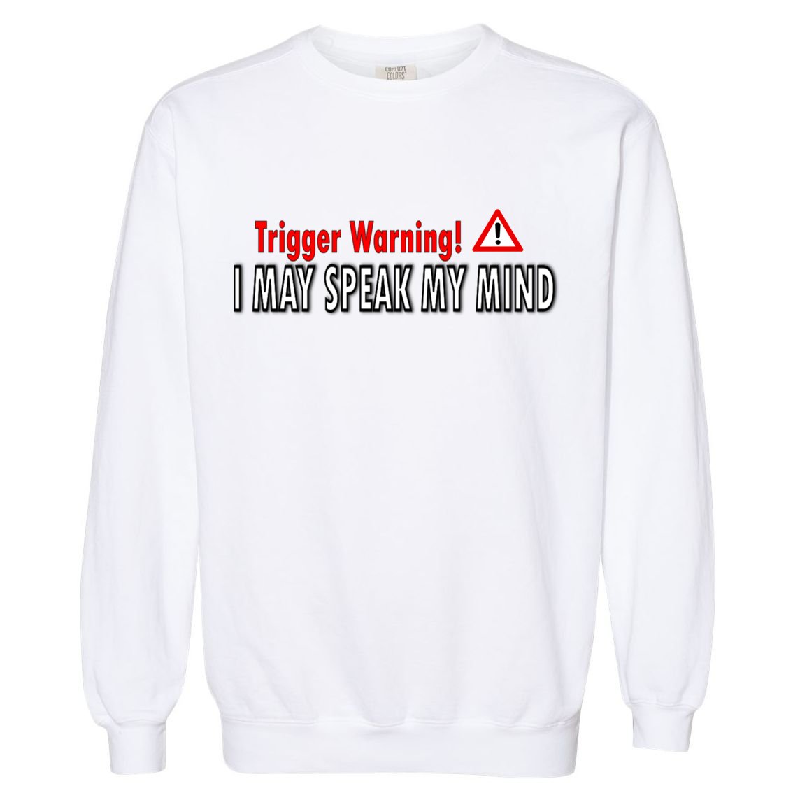 Trigger Warning I May Speak My Mind Gift Garment-Dyed Sweatshirt