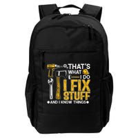 That's What I Do I Fix Stuff And I Know Things Funny Saying Daily Commute Backpack