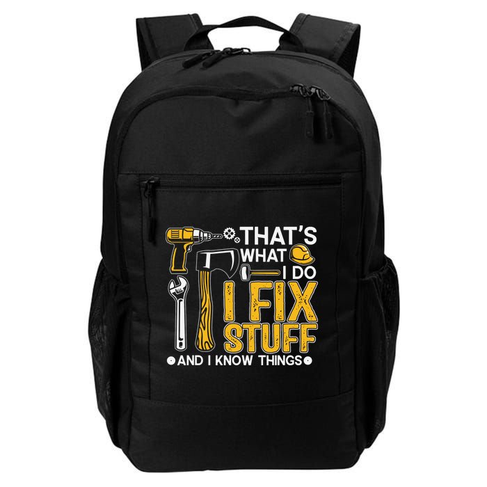 That's What I Do I Fix Stuff And I Know Things Funny Saying Daily Commute Backpack