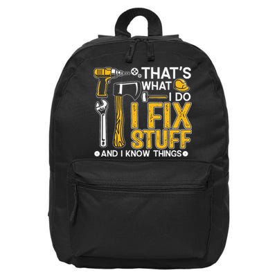 That's What I Do I Fix Stuff And I Know Things Funny Saying 16 in Basic Backpack