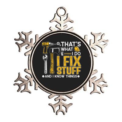 That's What I Do I Fix Stuff And I Know Things Funny Saying Metallic Star Ornament