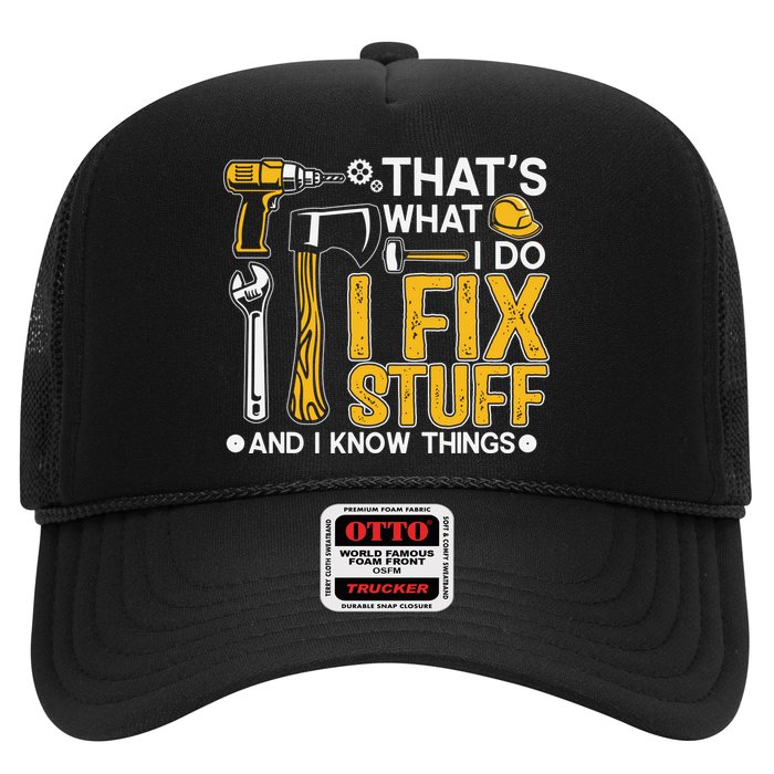 That's What I Do I Fix Stuff And I Know Things Funny Saying Trucker Hat