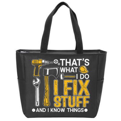 That's What I Do I Fix Stuff And I Know Things Funny Saying Zip Tote Bag