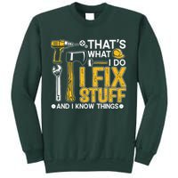 That's What I Do I Fix Stuff And I Know Things Funny Saying Sweatshirt