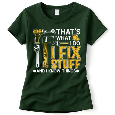 That's What I Do I Fix Stuff And I Know Things Funny Saying Women's T-Shirt