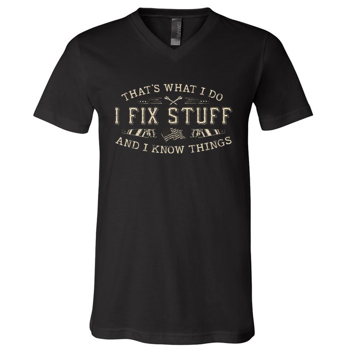 ThatS What I Do I Fix Stuff And I Know Things Funny V-Neck T-Shirt