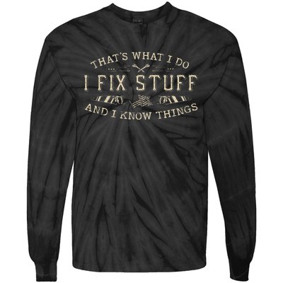 ThatS What I Do I Fix Stuff And I Know Things Funny Tie-Dye Long Sleeve Shirt