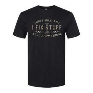 ThatS What I Do I Fix Stuff And I Know Things Funny Softstyle CVC T-Shirt