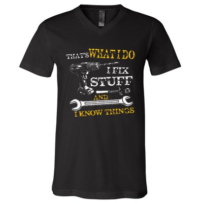 ThatS What I Do I Fix Stuff And I Know Things V-Neck T-Shirt