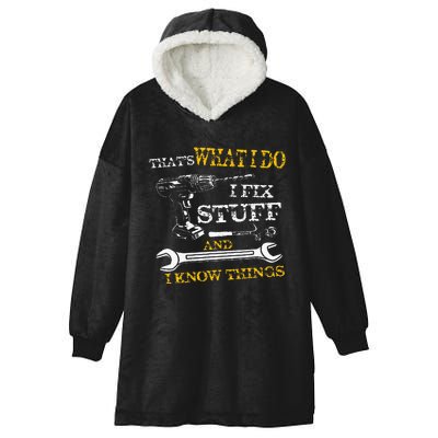 ThatS What I Do I Fix Stuff And I Know Things Hooded Wearable Blanket