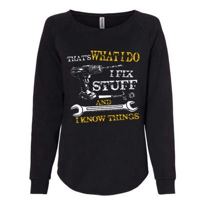 ThatS What I Do I Fix Stuff And I Know Things Womens California Wash Sweatshirt