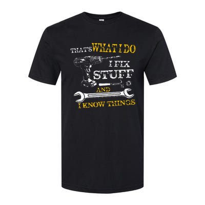 ThatS What I Do I Fix Stuff And I Know Things Softstyle® CVC T-Shirt