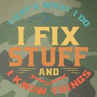That's What I Do I Fix Stuff And I Know Things Funny Dad Legacy Tie Dye Trucker Hat