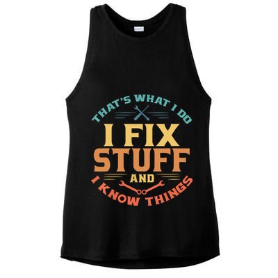That's What I Do I Fix Stuff And I Know Things Funny Dad Ladies PosiCharge Tri-Blend Wicking Tank