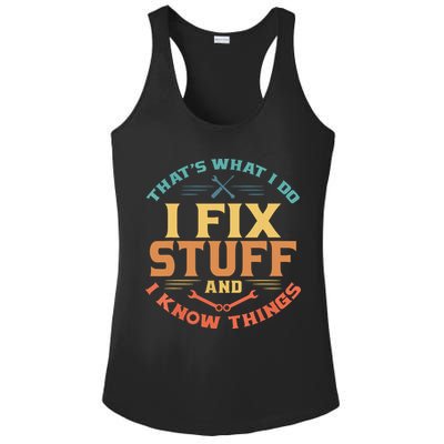 That's What I Do I Fix Stuff And I Know Things Funny Dad Ladies PosiCharge Competitor Racerback Tank