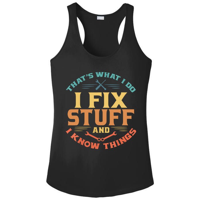 That's What I Do I Fix Stuff And I Know Things Funny Dad Ladies PosiCharge Competitor Racerback Tank