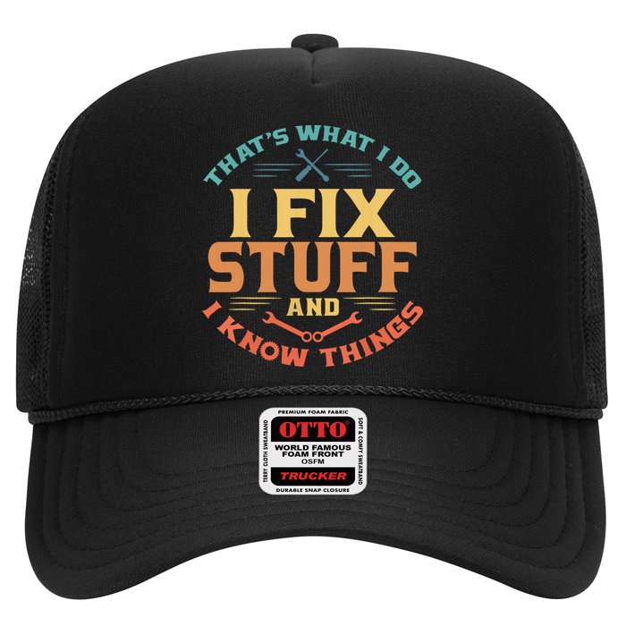 That's What I Do I Fix Stuff And I Know Things Funny Dad Trucker Hat