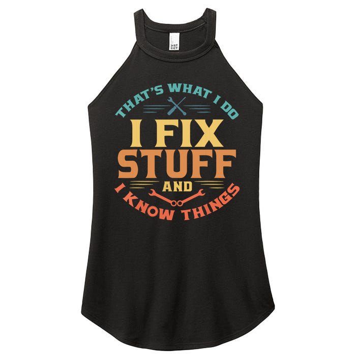 That's What I Do I Fix Stuff And I Know Things Funny Dad Women's Perfect Tri Rocker Tank