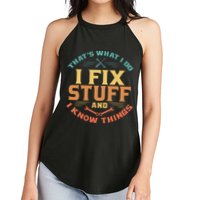 That's What I Do I Fix Stuff And I Know Things Funny Dad Women's Perfect Tri Rocker Tank