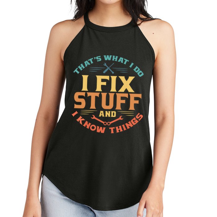 That's What I Do I Fix Stuff And I Know Things Funny Dad Women's Perfect Tri Rocker Tank
