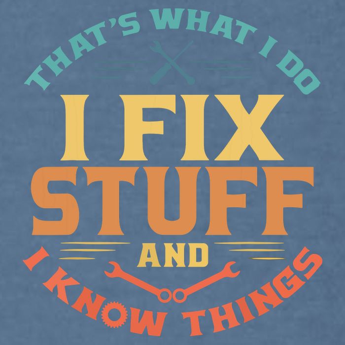 That's What I Do I Fix Stuff And I Know Things Funny Dad Garment-Dyed Sweatshirt