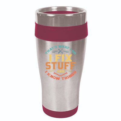 That's What I Do I Fix Stuff And I Know Things Funny Dad 16oz Travel Tumbler