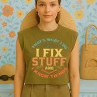 That's What I Do I Fix Stuff And I Know Things Funny Dad Garment-Dyed Women's Muscle Tee