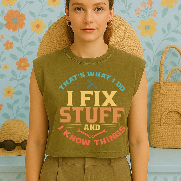 That's What I Do I Fix Stuff And I Know Things Funny Dad Garment-Dyed Women's Muscle Tee