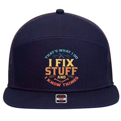 That's What I Do I Fix Stuff And I Know Things Funny Dad 7 Panel Mesh Trucker Snapback Hat