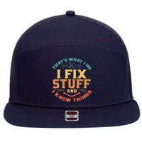 That's What I Do I Fix Stuff And I Know Things Funny Dad 7 Panel Mesh Trucker Snapback Hat
