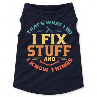 That's What I Do I Fix Stuff And I Know Things Funny Dad Doggie Tank