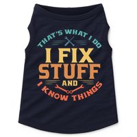 That's What I Do I Fix Stuff And I Know Things Funny Dad Doggie Tank