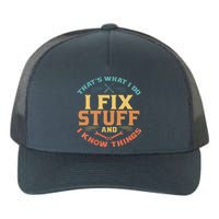 That's What I Do I Fix Stuff And I Know Things Funny Dad Yupoong Adult 5-Panel Trucker Hat