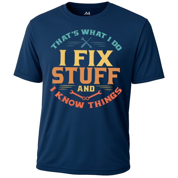 That's What I Do I Fix Stuff And I Know Things Funny Dad Performance Shirt