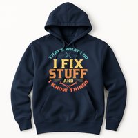 That's What I Do I Fix Stuff And I Know Things Funny Dad Hoodie