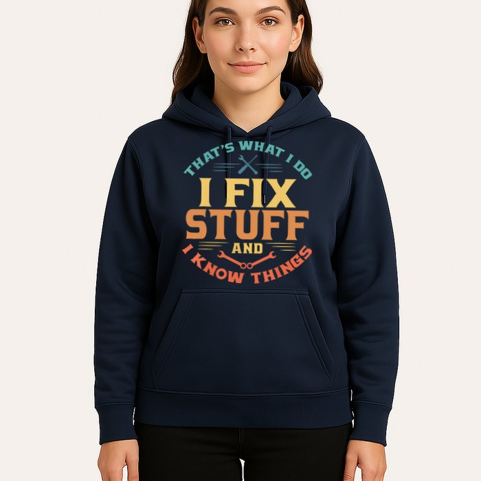 That's What I Do I Fix Stuff And I Know Things Funny Dad Hoodie