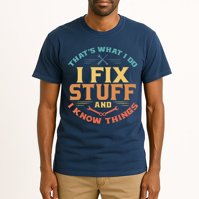 That's What I Do I Fix Stuff And I Know Things Funny Dad Tall T-Shirt