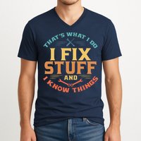 That's What I Do I Fix Stuff And I Know Things Funny Dad V-Neck T-Shirt