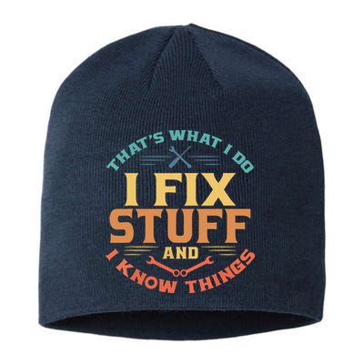 That's What I Do I Fix Stuff And I Know Things Funny Dad Sustainable Beanie