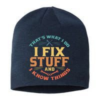 That's What I Do I Fix Stuff And I Know Things Funny Dad Sustainable Beanie