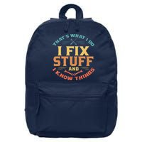 That's What I Do I Fix Stuff And I Know Things Funny Dad 16 in Basic Backpack