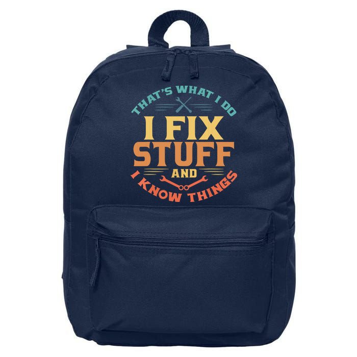 That's What I Do I Fix Stuff And I Know Things Funny Dad 16 in Basic Backpack