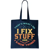 That's What I Do I Fix Stuff And I Know Things Funny Dad Bag