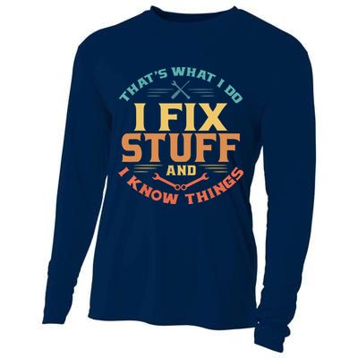 That's What I Do I Fix Stuff And I Know Things Funny Dad Cooling Performance Long Sleeve Crew
