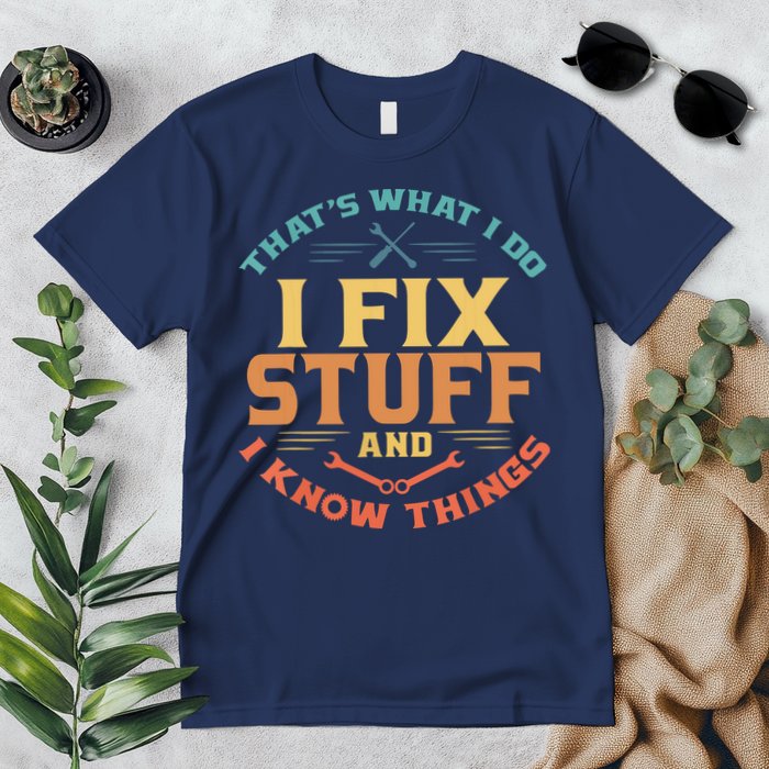 That's What I Do I Fix Stuff And I Know Things Funny Dad Premium T-Shirt